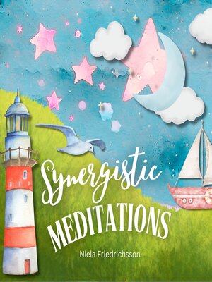 cover image of Synergetic Meditations | Connect with the Universe--Feel the Light Energy--Feel Love!